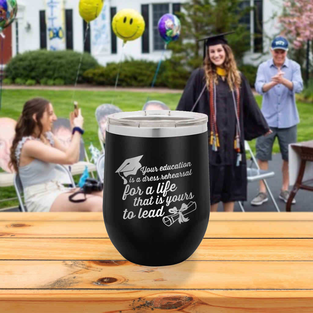Custom Your Education is a Dress Rehearsal Engraved 12 oz Tumbler