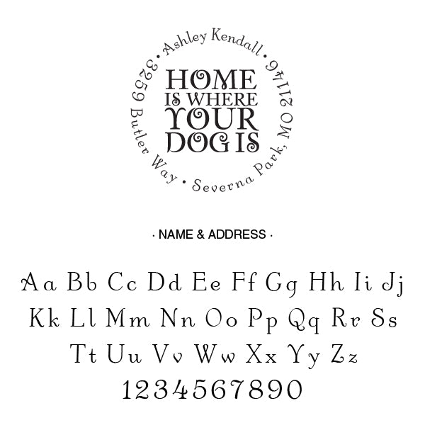 Round Home is Where Your Dog Is A Return Address Custom Designer Stamp Alphabet and Font Used