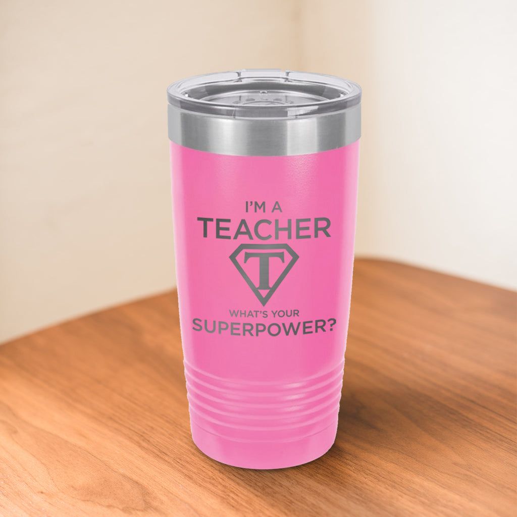 Custom Teacher Superpower Engraved 20 oz Tumbler