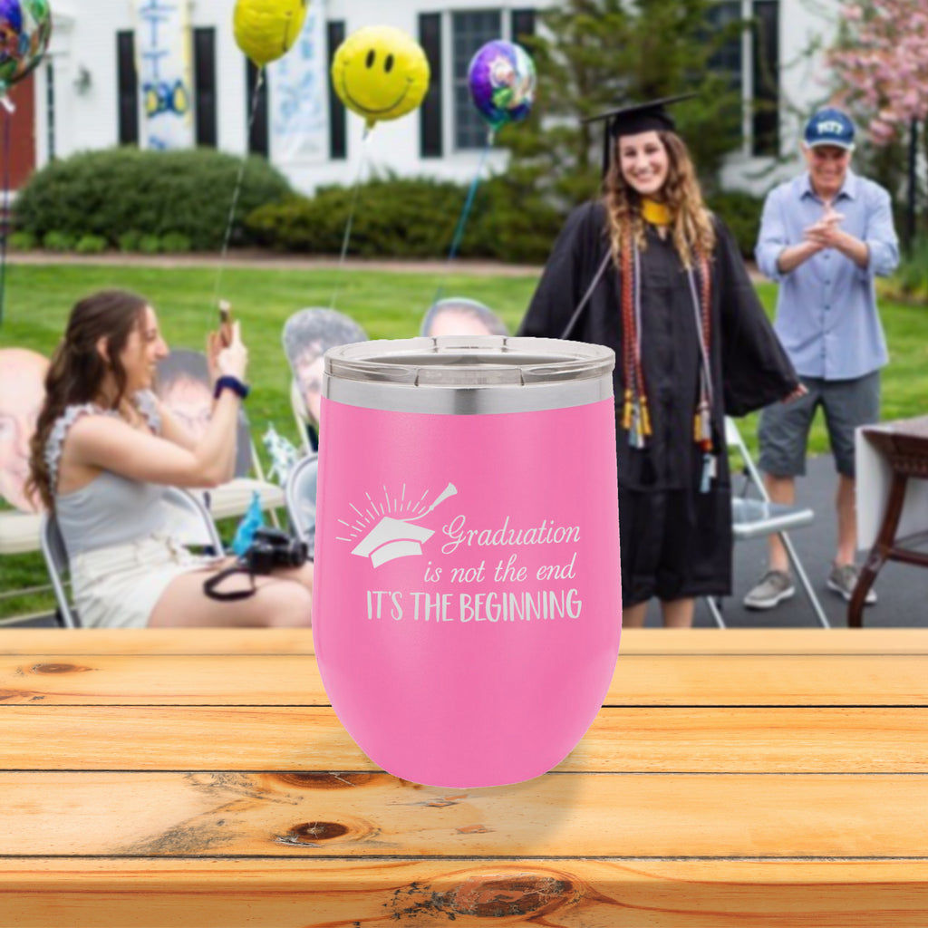 Custom Graduation is not the End it's the Beginning Engraved 12 oz Tumbler