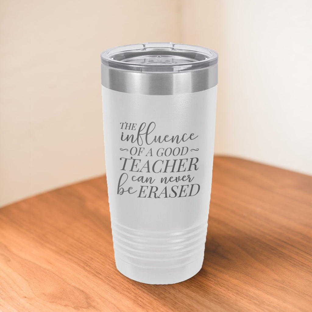 Custom Influence of A Good Teacher Engraved 20 oz Tumbler